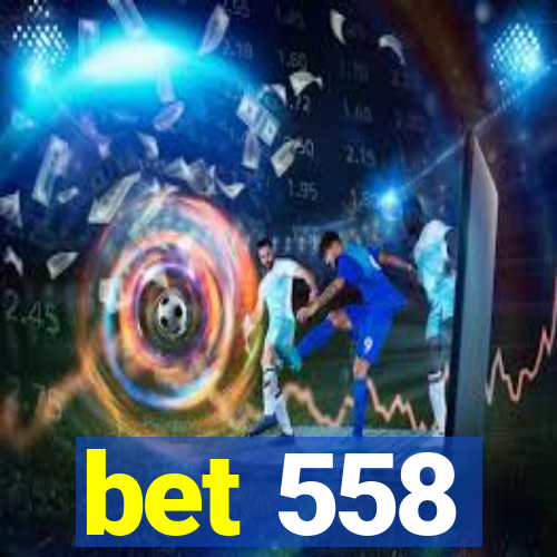 bet 558